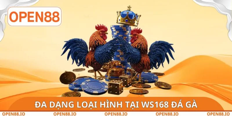 Đa dạng loại hình tại WS168 đá gà