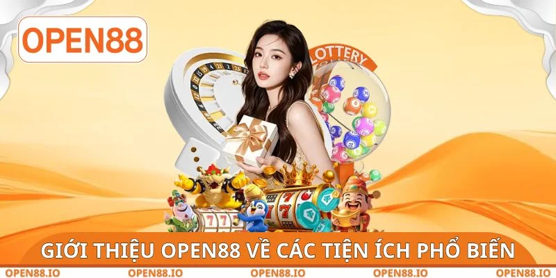 Giới thiệu OPEN88 về các tiện ích phổ biến
